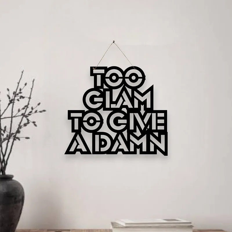 Too Glam To Give A Damn Mild Steel Wall Accent media 1