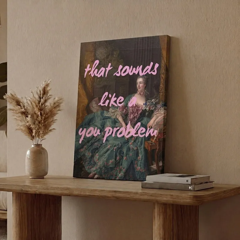 You Problem Wall Art media 1