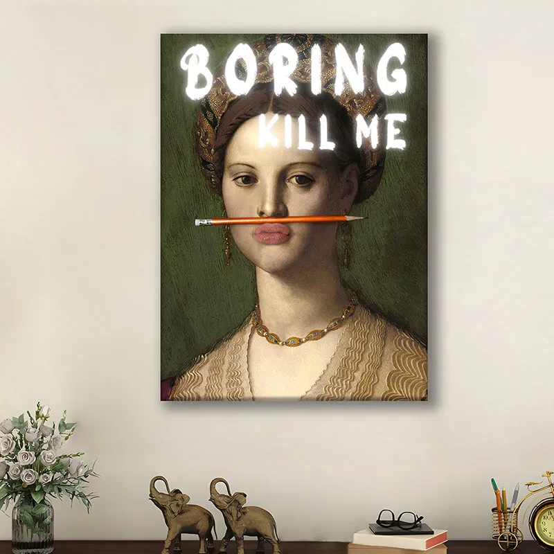 Boring Kill Me Wall Art media 2