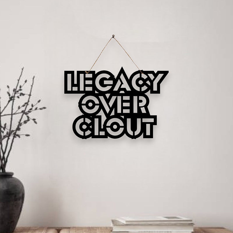 Legacy Over Clout Mild Steel Wall Accent