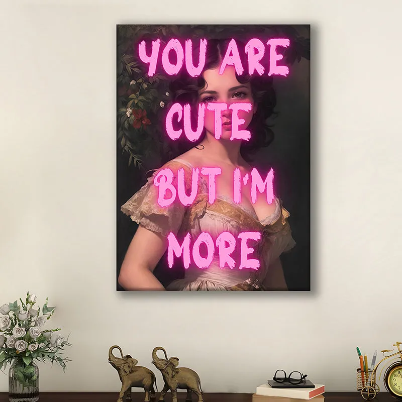 You're Cute But I'm More Wall Art media 2