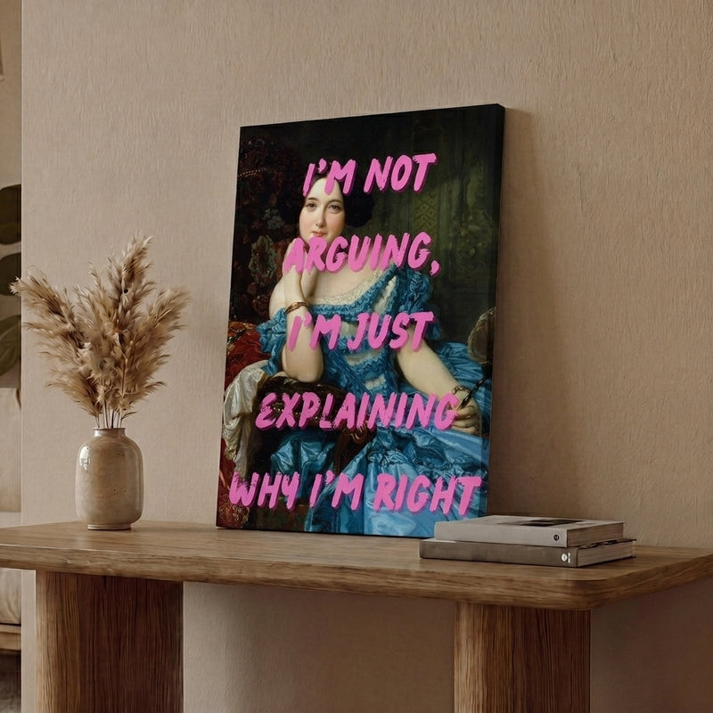 Not Arguing, Just Explaining Wall Art
