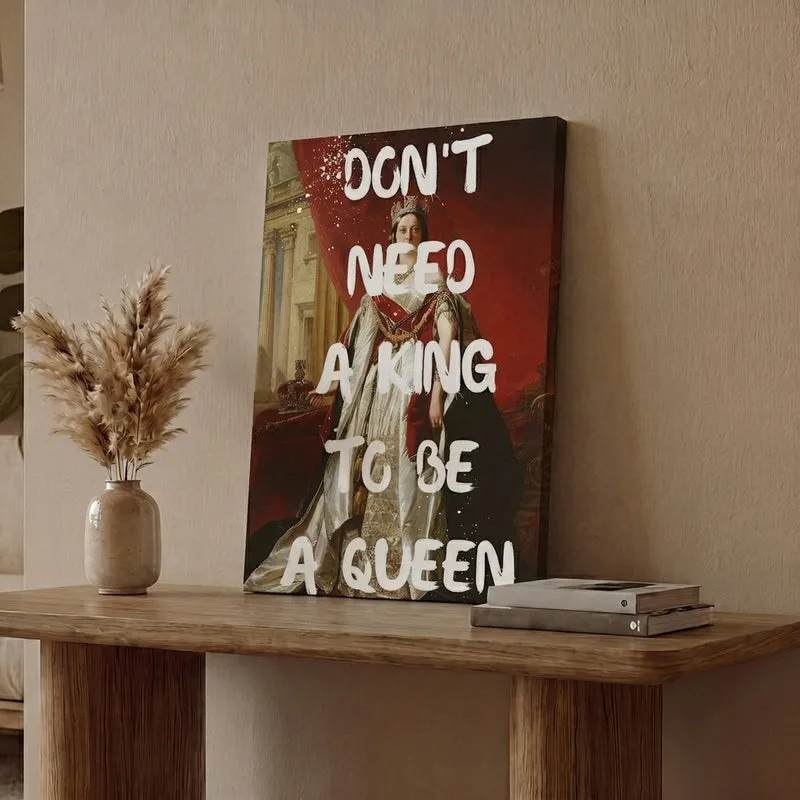 Don't Need A King Wall Art media 1