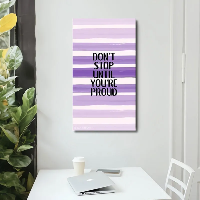 Don't Stop Till You're Proud Wall Art media 1