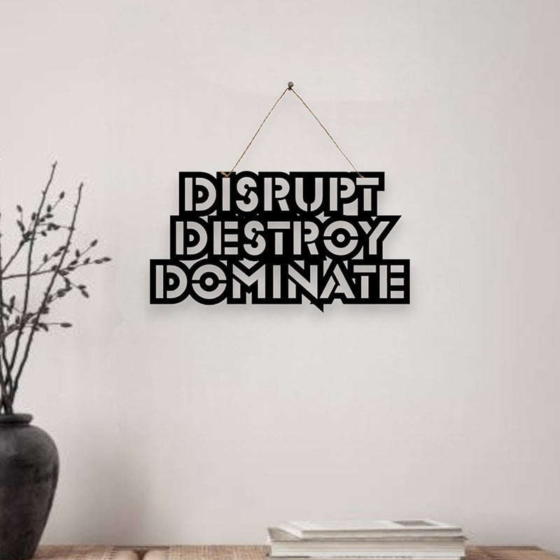 Disrupt Destroy Dominate Mild Steel Wall Accent