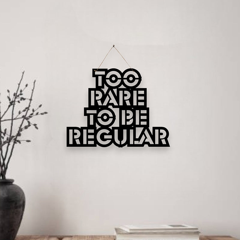 Too Rare To Be Regular Mild Steel Wall Accent