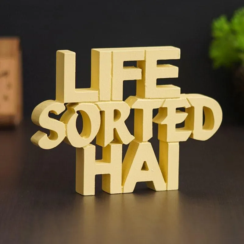 Life Sorted Hai Typography Showpiece media 1