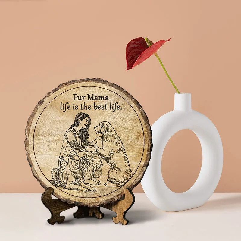 Fur Mama Life Wooden Showpiece - Round media 1