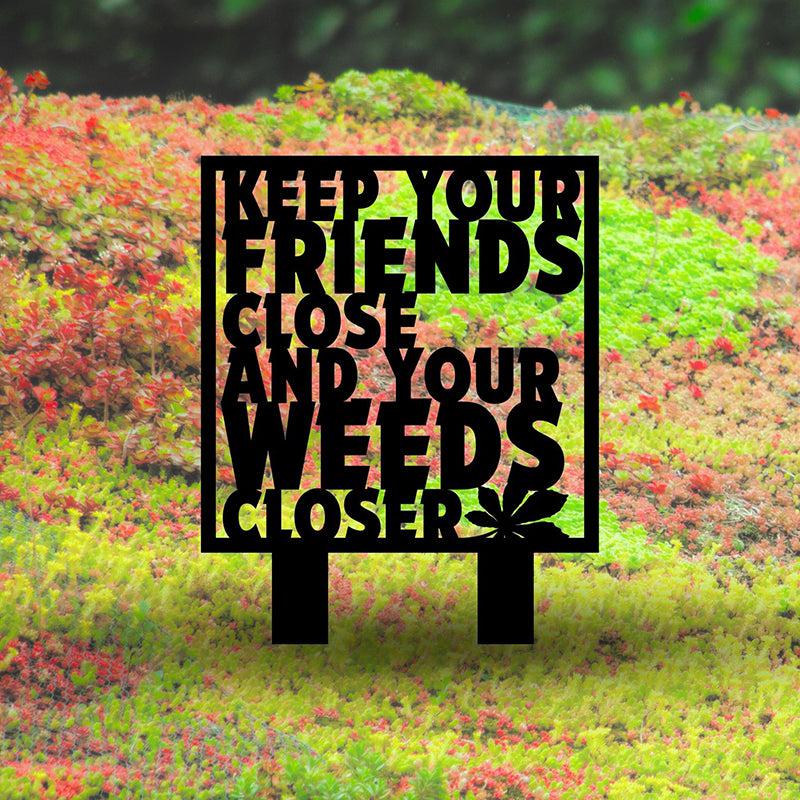 Humorous 'Keep Your Weeds Closer' Garden Stake