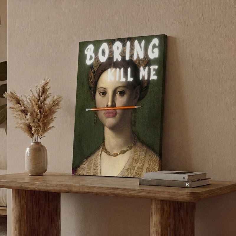 Boring Kill Me Wall Art