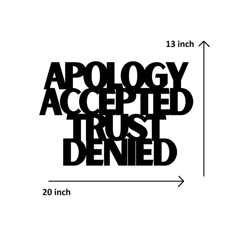 Apology Accepted Trust Denied Iron Wall Accent media 5