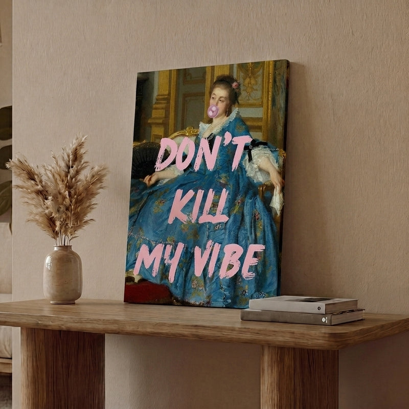 Don't Kill My Vibe Wall Art