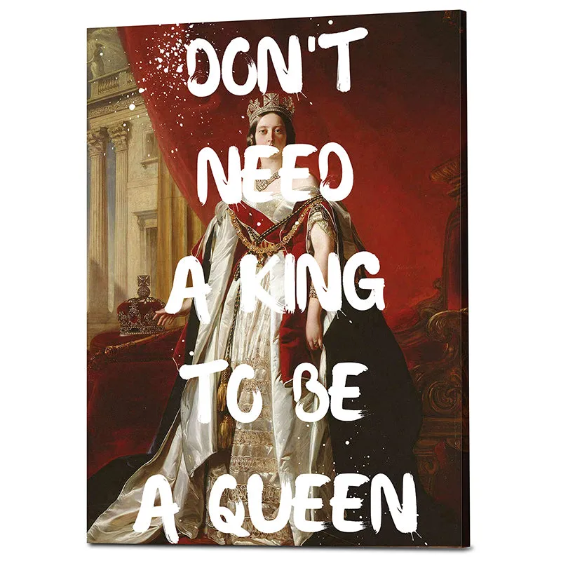 Don't Need A King Wall Art media 3