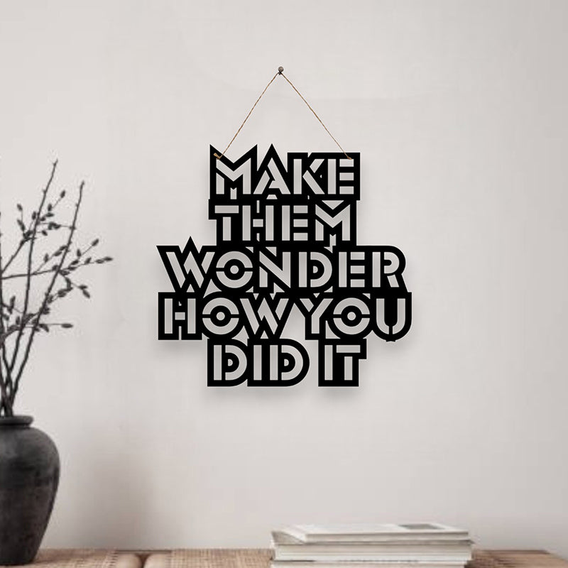 Make Them Wonder How You Did It Mild Steel Wall Accent