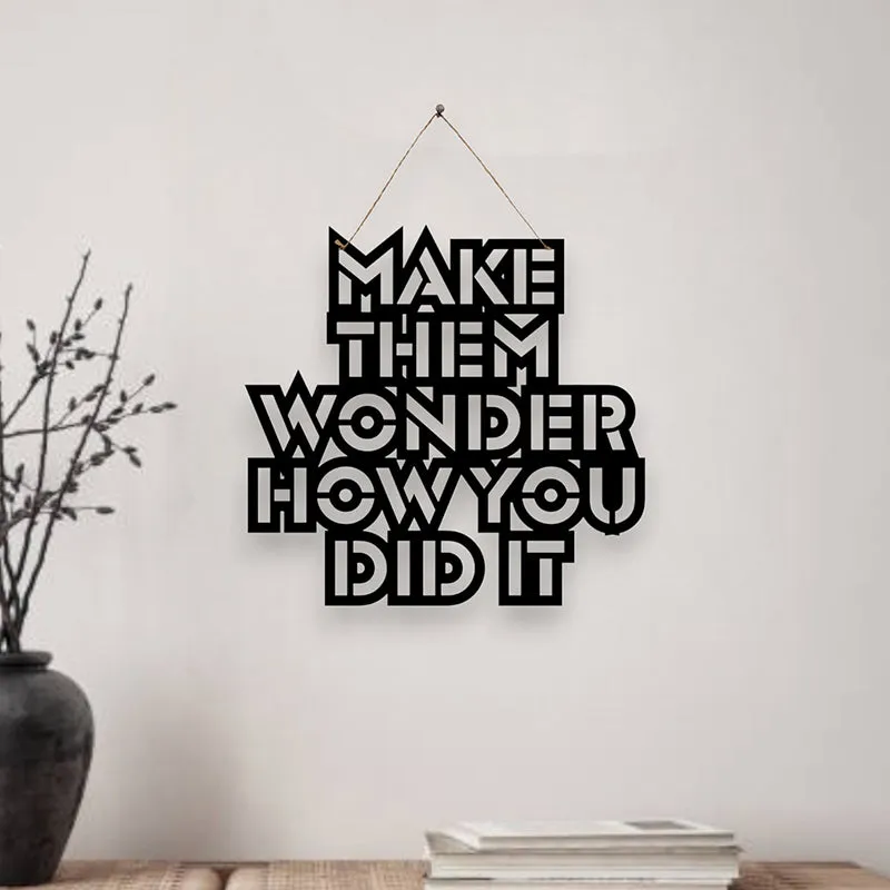 Make Them Wonder How You Did It Mild Steel Wall Accent media 1