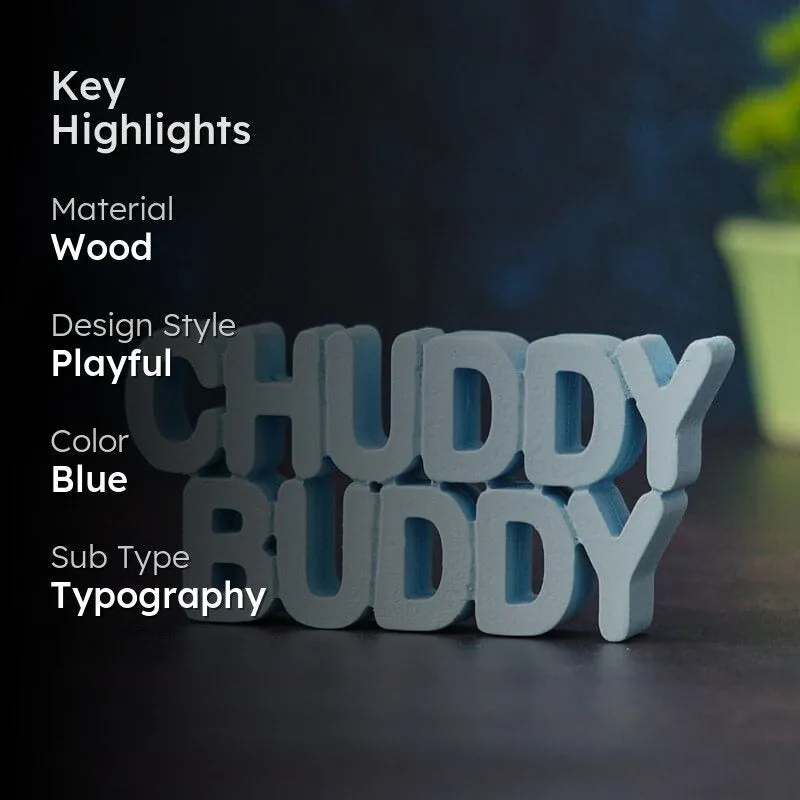 Chuddy Buddy Typography Showpiece media 2