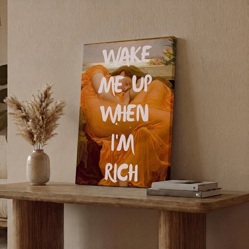 Wake Me Up When I'm Rich Wall Art
