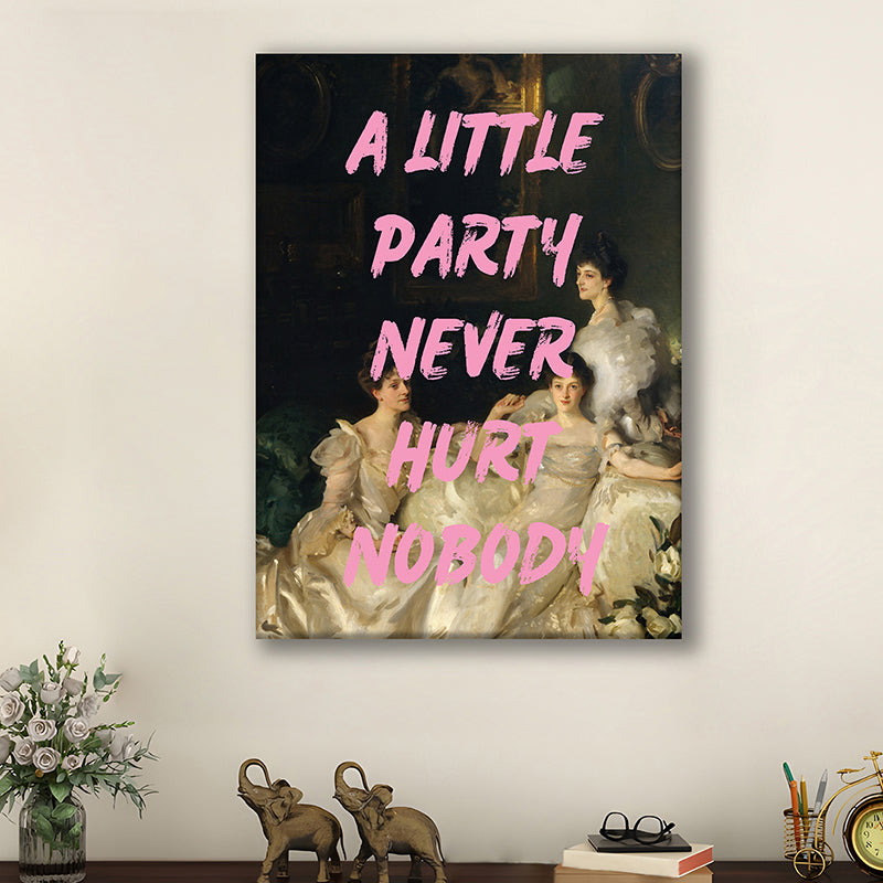 A Little Party Never Hurt Nobody Wall Art