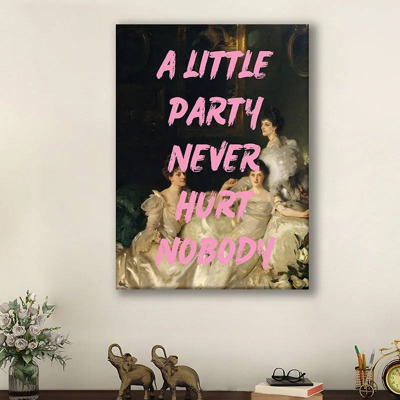 A Little Party Never Hurt Nobody Wall Art media 1