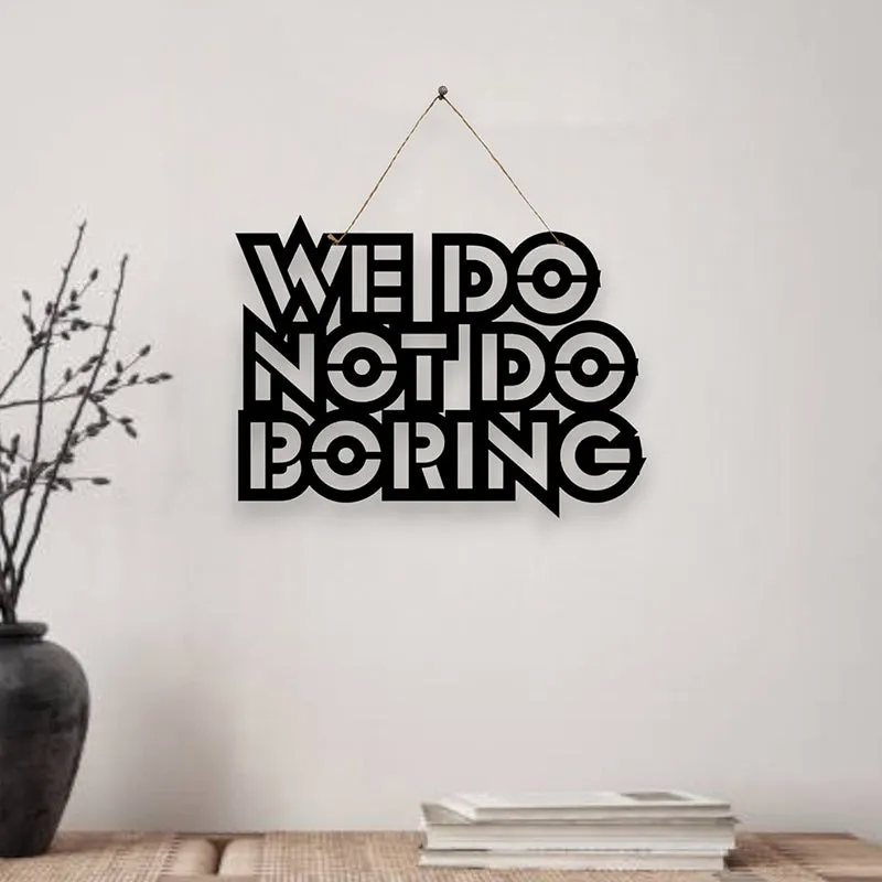 We Do Not Do Boring Mild Steel Wall Accent media 1