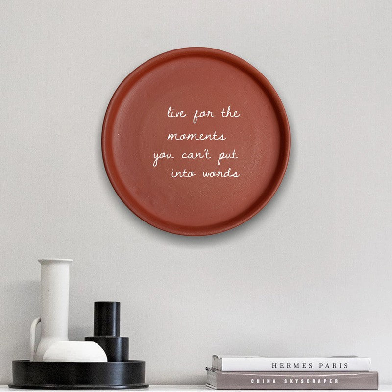 Live For The Moments Terracotta Wall Plate