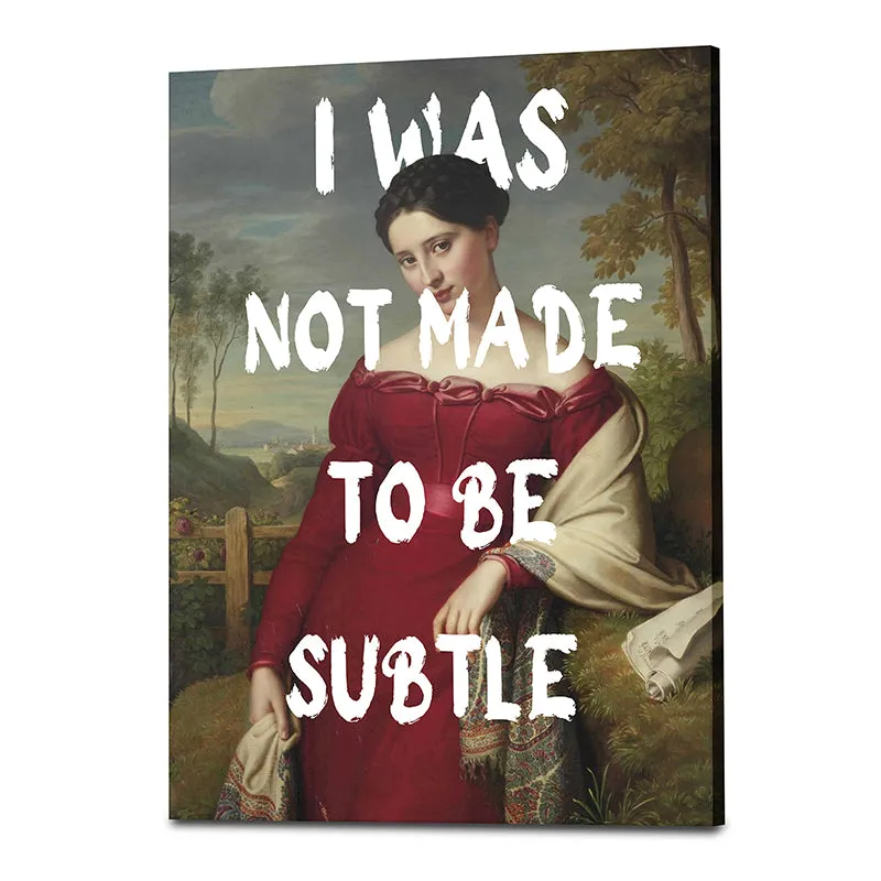 I was Not Made To Be Subtle Wall Art media 4