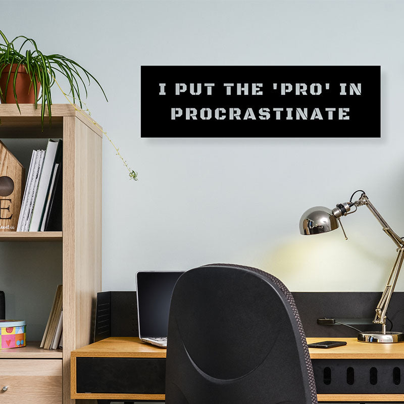I Put The 'Pro' In Procrastinate Iron Wall Accent