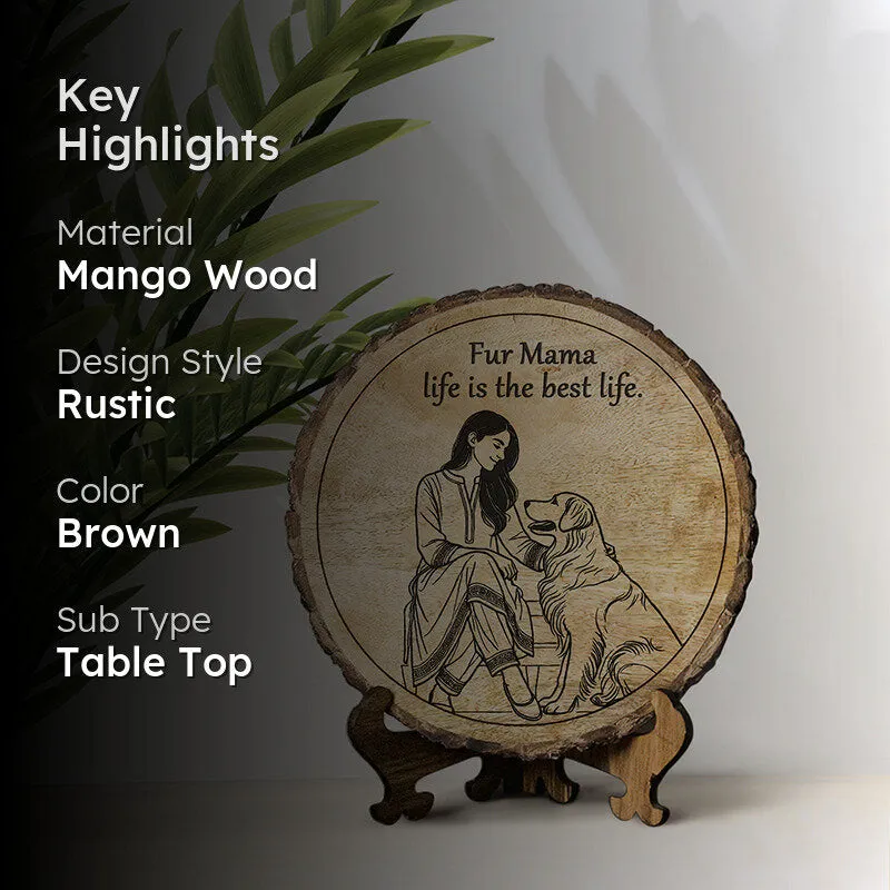 Fur Mama Life Wood Showpiece - Round media 2