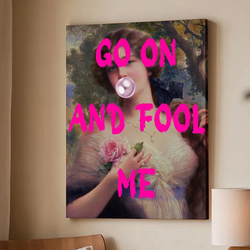 Go On & Fool Me Wall Art media 3