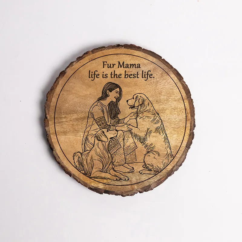 Fur Mama Life Wooden Showpiece - Round media 5