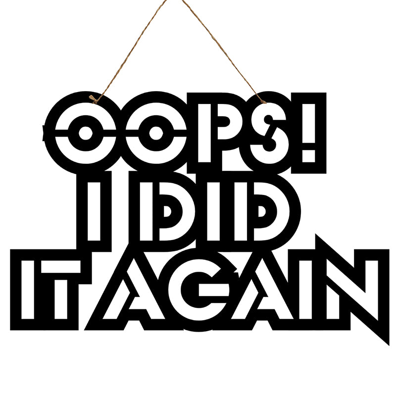 Oops! I Did It Again  Mild Steel Wall Accent media 3