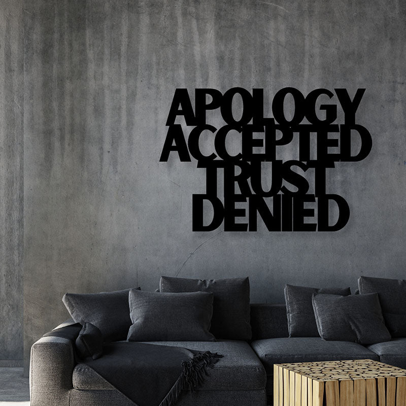 Apology Accepted Trust Denied Iron Wall Accent