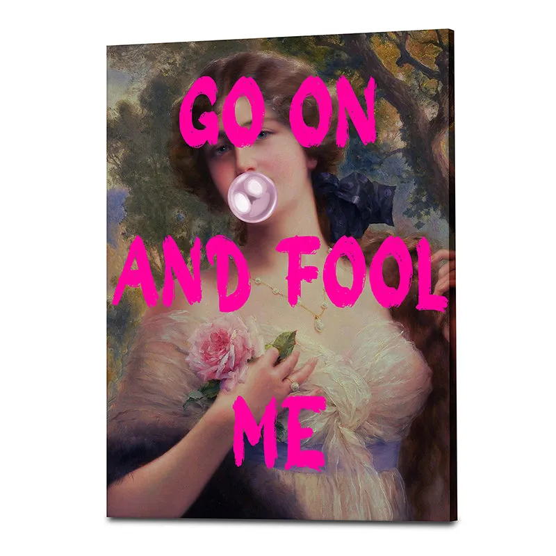 Go On & Fool Me Wall Art media 4