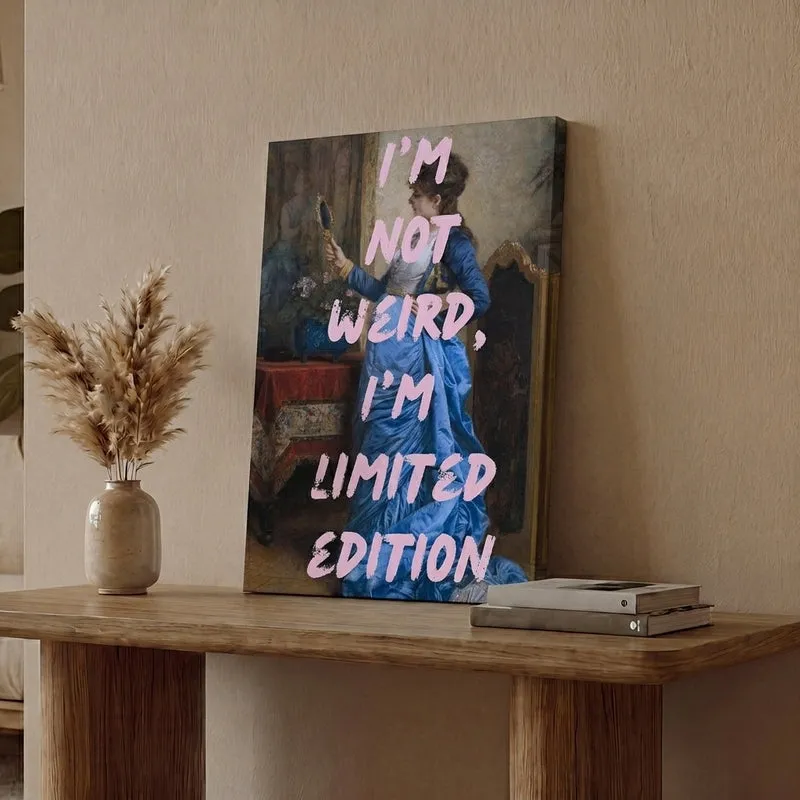 Not Weird, Limited Edition Wall Art media 1