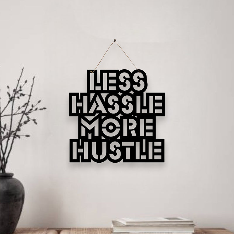 Less Hassle More Hustle Mild Steel Wall Accent