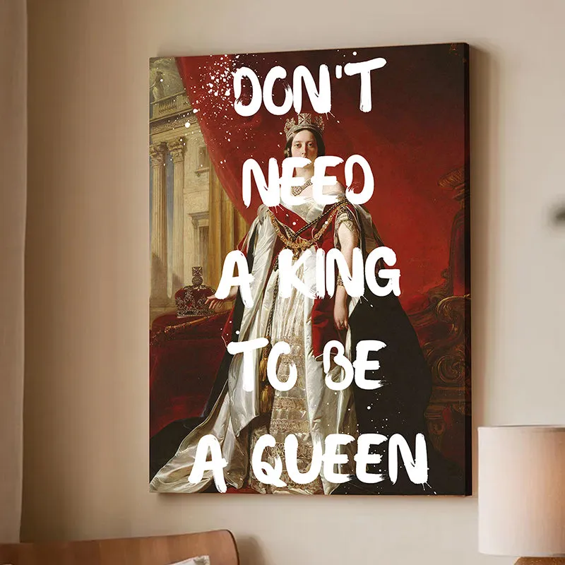 Don't Need A King Wall Art media 4