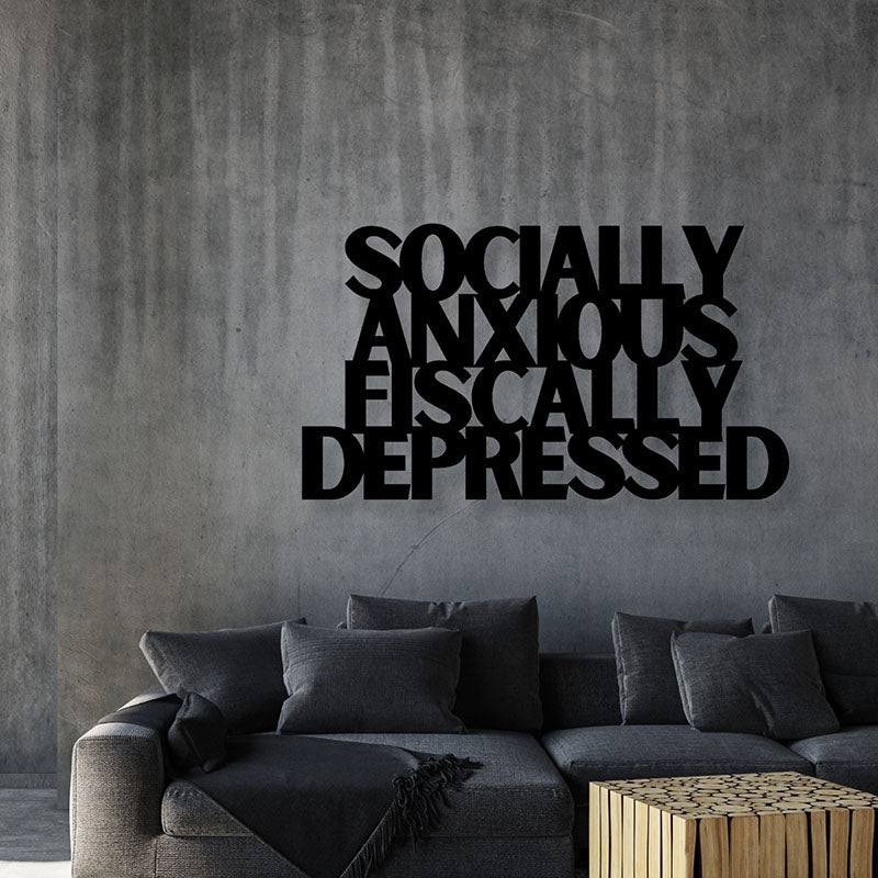 Socially Anxious Fiscally Depressed Iron Wall Accent