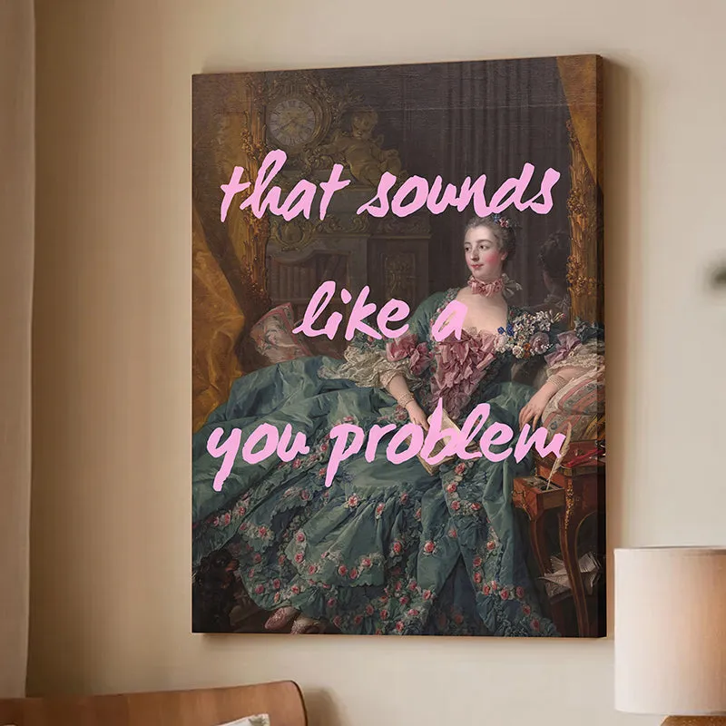 You Problem Wall Art media 4