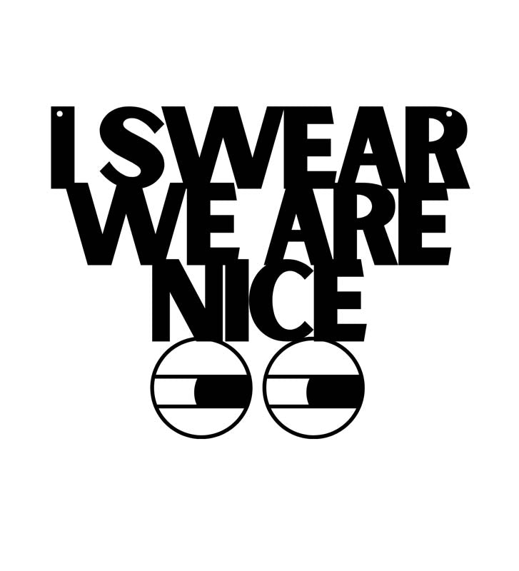 I Swear We Are Nice Typography Mild Steel Wall Accent media 3