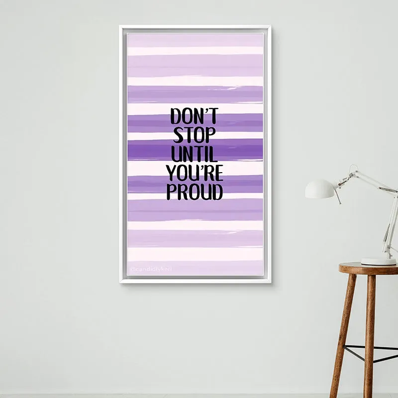 Don't Stop Till You're Proud Wall Art media 3