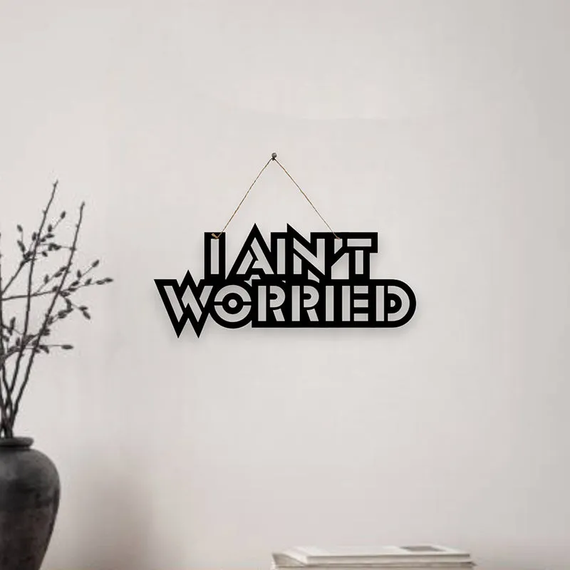 I Ain't Worried Mild Steel Wall Accent media 1