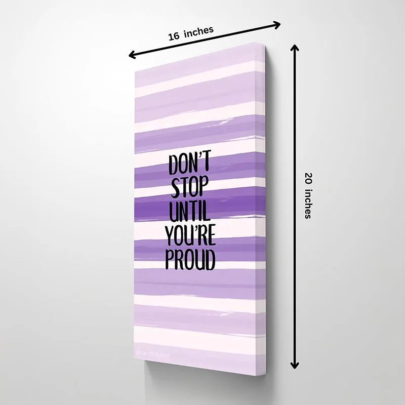 Don't Stop Till You're Proud Wall Art media 5