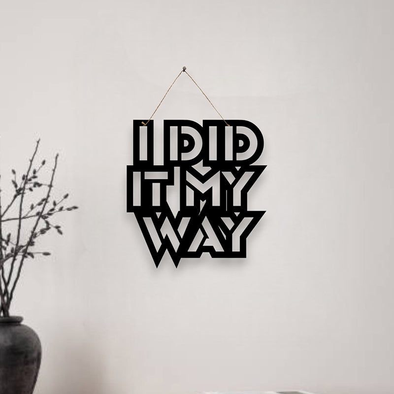 I Did It My Way Mild Steel Wall Accent