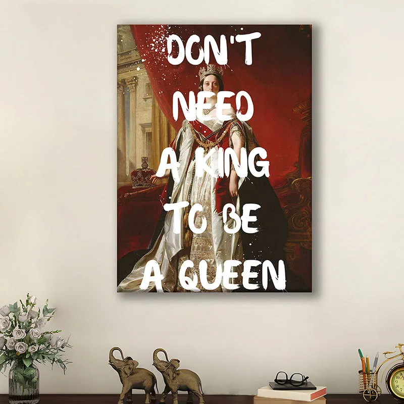 Don't Need A King Wall Art media 2