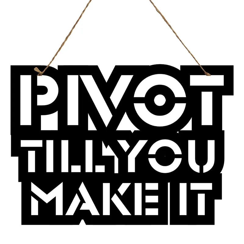 Pivot Till You Make It Mild Steel Wall Accent media 3