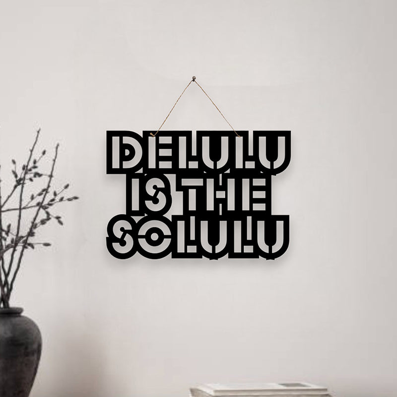 Delulu Is Solulu Mild Steel Wall Accent
