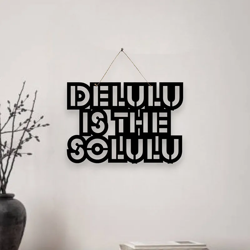 Delulu Is Solulu Mild Steel Wall Accent media 1