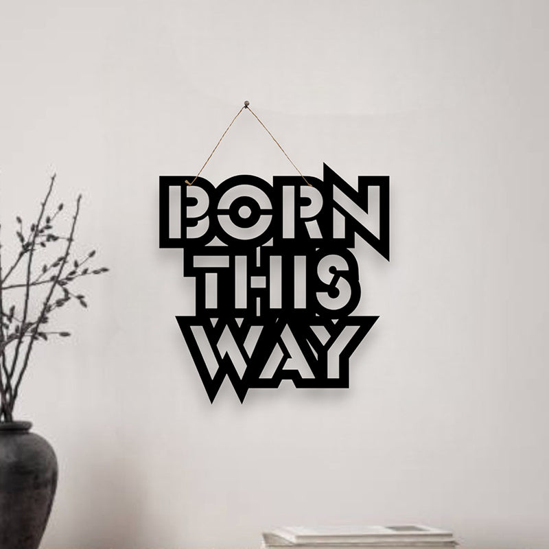 Born This Way Mild Steel Wall Accent