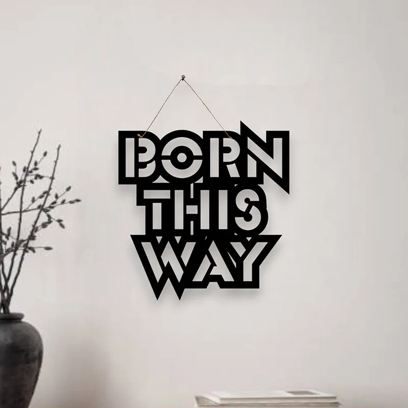 Born This Way Mild Steel Wall Accent media 1