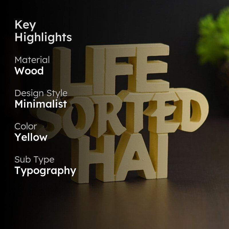 Life Sorted Hai Typography Showpiece media 2